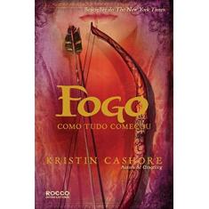 Imagem de Fogo - Como Tudo Começou - Cashore, Kristin - 9788579801457