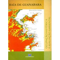 Imagem de Baía de Guanabara - Ocupação Histórica e Avaliação Ambiental - Amador, Elmo Da Silva - 9788571932616
