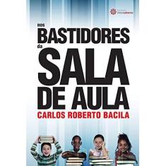 Imagem de Nos bastidores da sala de aula - Carlos Roberto Bacila - 9788582129968