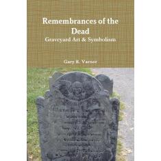 Imagem de Remembrances Of The Dead - Graveyard Art & Symbolism