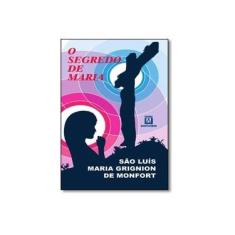 Imagem de O Segredo de Maria - 17ª Ed. 2008 - Montfort, São Luis Maria De - 9788572005340