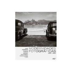 Imagem de Modernidades Fotográficas 1940-1964 - Medeiros, José; Gautherot, Marcel; Farkas, Thomaz - 9788583460015