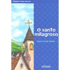 Imagem de O Santo Milagroso - 2ª Ed. Col. Prazer Em Ler - Muniz, Lauro Cesar - 9788574922898
