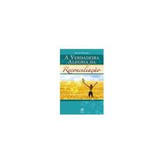 Imagem de A Verdadeira Alegria da Reconciliação - Marangonm, Marcelo - 9788577630974
