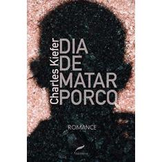 Imagem de Dia de Matar Porco - Kiefer, Charles - 9788583180500