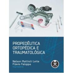 Imagem de Propedêutica Ortopédica e Traumatológica - Nelson Mattioli Leite - 9788565852067