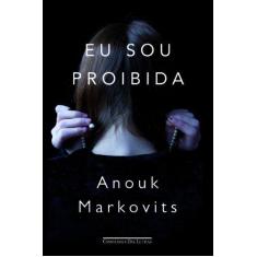 Imagem de Eu Sou Proibida - Markovits, Anouk; Markovits, Anouk - 9788535924060