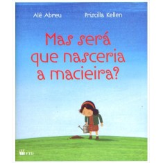 Imagem de Mas Será Que Nasceria a Macieira? - Série Arca de Noé - Kellen, Priscilla; Abreu, Alê - 9788532274113