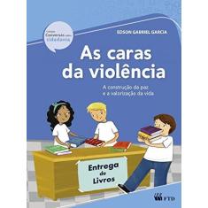 Imagem de As Caras da Violência - Col. Conversas Sobre Cidadania - Garcia, Edson Gabriel - 9788532299109