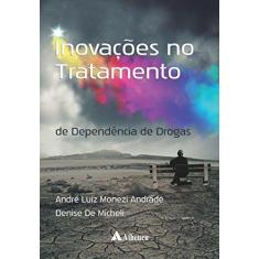 Imagem de Inovações No Tratamento de Dependência de Drogas - André Luiz Monezi Andrade - 9788538808008