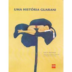 Imagem de Uma História Guarani - Baladan, Alicia - 9788576755104