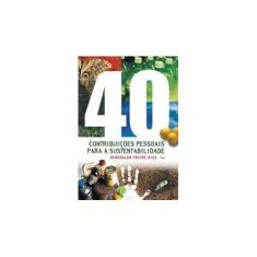 Imagem de 40 Contribuições Pessoais para a Sustentabilidade - Dias, Genebaldo Freire; Dias, Genebaldo Freire - 9788575550380