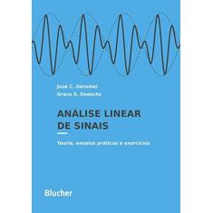 Imagem de Análise Linear de Sinais: Teoria, Ensaios Práticos e Exercícios - José C. Geromel - 9788521214151