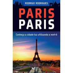 Imagem de Paris Paris - Conheça A Cidade Luz Utilizando o Metrô - Rodrigues, Rodrigo; - 9788562409806