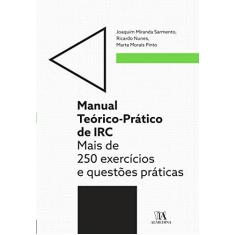 Imagem de Manual Teórico-Prático De Irc - Mais De 250 Exercícios e Questões Práticas - Sarmento, Joaquim Miranda - 9789724073576