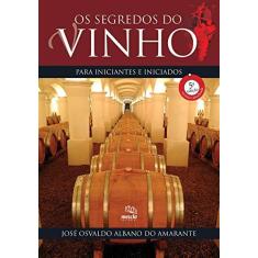Imagem de Os segredos do vinho para iniciantes e iniciados - José Osvaldo Albano Do Amarante - 9788588641488