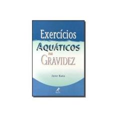 Imagem de Exercícios Aquáticos Na Gravidez - Capa Comum - 9788520409701