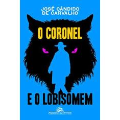 Imagem de O Coronel e o Lobisomem - José Cândido De Carvalho - 9788535925104