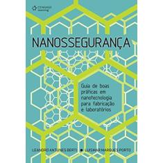 Imagem de Nanossegurança. Guias de Boas Práticas em Nanotecnologia Para Fabricação e Laboratórios - Leandro Antunes Berti - 9788522125371