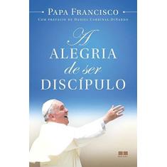 Imagem de A Alegria de Ser Discípulo - Francisco, Papa - 9788546500253