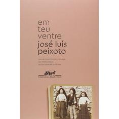 Imagem de Em Teu Ventre - Peixoto, José Luís - 9788535929065
