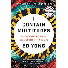 Imagem de I Contain Multitudes: The Microbes Within Us and a Grander View of Life - Ed Yong - 9780062368607
