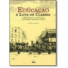 Imagem de Educação e Luta de Classes: A Experiência da Educação na Comuna de Paris (1871) - Jane Barros Almeida - 9788575167717