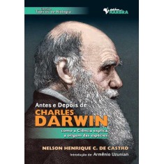 Imagem de Antes e Depois de Charles Darwin - Como a Ciência Explica a Origem Das Espécies - Col. Tópicos de Bi - Carvalho De Castro, Nelson Henrique - 9788529403717