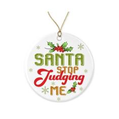 Imagem de Enfeite de Papai Noel Stop Judging Me - Enfeite de Natal de Papai Noel - Enfeite festivo impertinente - Enfeite de Natal - Enfeite de cerâmica divertido impresso em ambos os lados