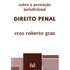 Imagem de Direito Penal - Sobre a Prestação Jurisdicional - Grau, Eros Roberto - 9788539200061