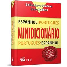 Imagem de Minidicionário Espanhol / Português - Português / Espanhol - 2ª Ed. 2013 - Balbas, Marcial Soto; Ballestero-alvarez, Maria Esmeralda. - 9788532287359