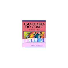 Imagem de Uma Utopia Do Gosto (Colecao A Caminho Das Utopias) (Portuguese Edition) - Waldenyr Caldas - 9788511070194