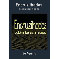 Imagem de eBook Encruzilhadas - Labirintos sem saída - Sueli R.  Aquino - 9788591296613