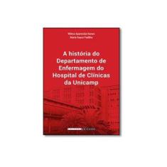 Imagem de História do Departamento de Enfermagem do Hc da Unicamp, A - Wilma Aparecida Nunes - 9788526812833