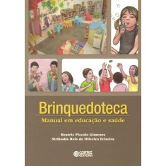 Imagem de Brinquedoteca - Manual Em Educação E Saúde - Gimenes, Beatriz Piccolo; Reis De Oliveira Teixeira, Sirlândia - 9788524918322