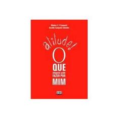 Imagem de Atitude! O que Ninguém Pode Fazer Por Mim - Campetti, Mônica Z. P. - 9788572383035