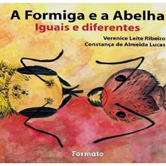 Imagem de A Formiga e a Abelha - Col. Iguais e Diferentes - Lucas, Constança De Almeida; Ribeiro, Verenice Leite - 9788572085571