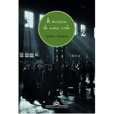 Imagem de A Música de uma Vida - Makine, Andrei - 9788535908121
