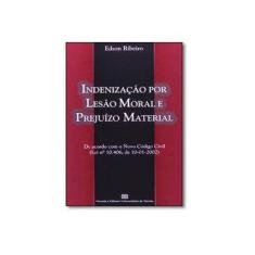 Imagem de Indenização Por Lesão Moral e Prejuízo Material - Ribeiro, Edson - 9788574561479