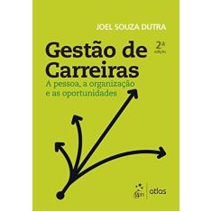 Imagem de Gestão de Carreiras: A Pessoa, a Organização e as Oportunidades - Joel Souza Dutra - 9788597012378