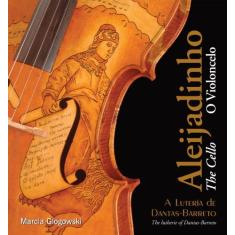 Imagem de Aleijadinho - o Violoncelo - Edição Bilíngue - Glogowski, Marcia - 9788578810467