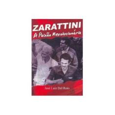 Imagem de Zarattini - A Paixão Revolucionária - Roio, Jose Luiz Del - 9788527408639