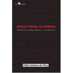 Imagem de Direito Penal do Inimigo: Aspectos Jusfilosóficos e Normativos - Kelly Cardoso Da Silva - 9788546204663