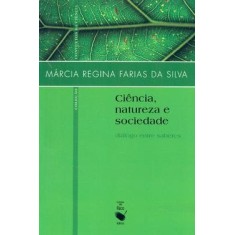 Imagem de Ciência, Natureza e Sociedade - Diálogo Entre Saberes - Silva, Márcia Regina Farias Da - 9788578610531