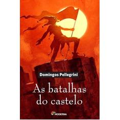 Imagem de As Batalhas do Castelo - 3ª Ed. 2013 - Pellegrini, Domingos - 9788516084509