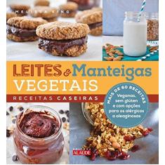 Imagem de Leites e Manteigas Vegetais. Receitas Caseiras - Melissa M. King - 9788578813550