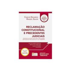 Imagem de Reclamação Constitucional e Precedentes Judiciais - Carlos Eduardo Rangel Xavier - 9788520368305