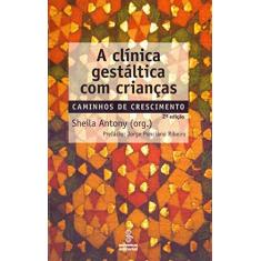 Imagem de A Clínica Gestáltica com Crianças - Caminhos de Crescimento - Antony, Sheila - 9788532306609