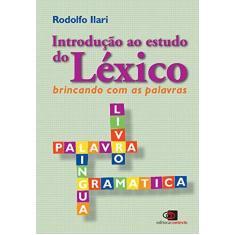 Imagem de Introdução ao Estudo do Léxico - Brincando com as Palavras - Ilari, Rodolfo - 9788572441940