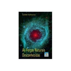 Imagem de As Forças Naturais Desconhecidas - Camille Flammarion - 9788576182221
